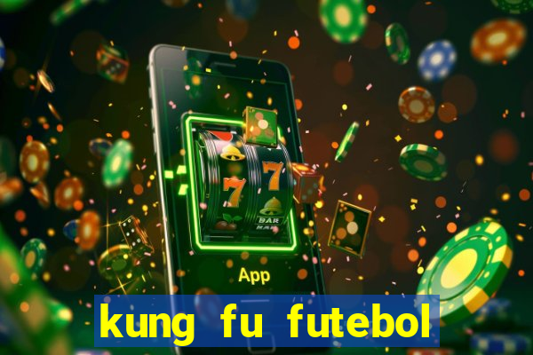 kung fu futebol clube online